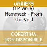 (LP Vinile) Hammock - From The Void vinile