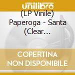 (LP Vinile) Paperoga - Santa (Clear Splatter) vinile