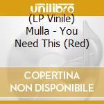 (LP Vinile) Mulla - You Need This (Red) lp vinile