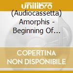 (Audiocassetta) Amorphis - Beginning Of Times cd musicale