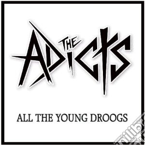 Adicts (The) - All The Young Drooks cd musicale di Adicts