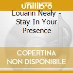 Louann Nealy - Stay In Your Presence cd