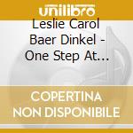 Leslie Carol Baer Dinkel - One Step At A Time cd