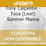 Tony Carpenter - Toca (Live!) Summer Manna cd