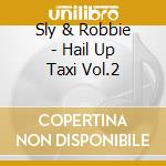 Sly & Robbie - Hail Up Taxi Vol.2 cd