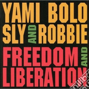 Yami Bolo / Sly & Robbie - Freedom & Liberation cd musicale di Yami / Sly & Robbie Bolo