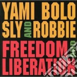 Yami Bolo / Sly & Robbie - Freedom & Liberation