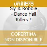 Sly & Robbie - Dance Hall Killers ! cd