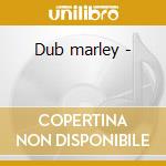 Dub marley - cd musicale di Wailers The