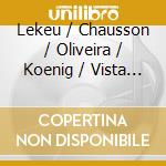 Lekeu / Chausson / Oliveira / Koenig / Vista Nuova - Sonata G Major / Concerto D Major cd