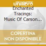 Enchanted Tracings: Music Of Carson Cooman cd