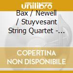 Bax / Newell / Stuyvesant String Quartet - Philharmonia Recordings cd