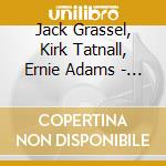 Jack Grassel, Kirk Tatnall, Ernie Adams - Live At The Uptowner cd