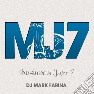 Mark Farina - Mushroom Jazz 7 cd musicale di Mark Farina