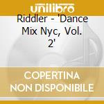 Riddler - 'Dance Mix Nyc, Vol. 2' cd