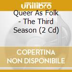 Queer As Folk - The Third Season (2 Cd) cd