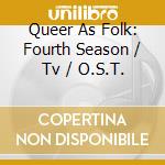 Queer As Folk: Fourth Season / Tv / O.S.T. cd