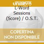 L-Word Sessions (Score) / O.S.T. cd