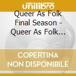 Queer As Folk Final Season - Queer As Folk Final Season