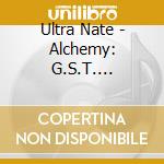Ultra Nate - Alchemy: G.S.T. Reloaded cd musicale di ULTRA NATE