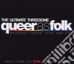 Queer As Folk - The Ultimate Threesome - Seasons 3,4&5 cd