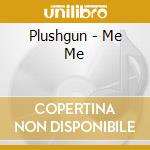 Plushgun - Me Me