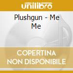 Plushgun - Me Me cd