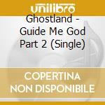 Ghostland - Guide Me God Part 2 (Single) cd