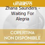 Zhana Saunders - Waiting For Alegria cd