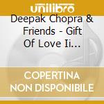 Deepak Chopra & Friends - Gift Of Love Ii - Oceans Of Ecstasy