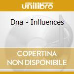 Dna - Influences cd musicale