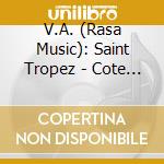 V.A. (Rasa Music): Saint Tropez - Cote Plage (Cd) cd musicale