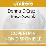 Donna D'Cruz - Rasa Swank cd musicale
