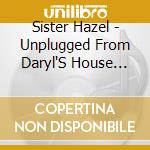 Sister Hazel - Unplugged From Daryl'S House Club cd