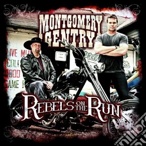 Montgomery Gentry - Rebels On The Run cd musicale di Montgomery Gentry
