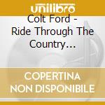 Colt Ford - Ride Through The Country Revisited cd
