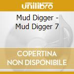 Mud Digger - Mud Digger 7 cd musicale di Mud Digger