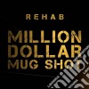 Rehab - Million Dollar Mug Shot cd