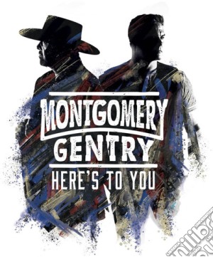 Montgomery Gentry - Here'S To You cd musicale di Montgomery Gentry