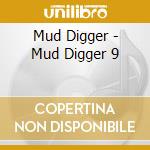 Mud Digger - Mud Digger 9 cd musicale di Mud Digger
