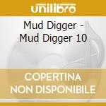 Mud Digger - Mud Digger 10 cd musicale