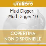 Mud Digger - Mud Digger 10 cd