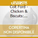 Colt Ford - Chicken & Biscuits: Second Helping cd