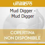 Mud Digger - Mud Digger cd
