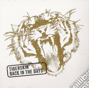 Tigerskin - Back In The Days cd musicale di Tigerskin