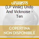 (LP Vinile) Undo And Vicknoise - Ten