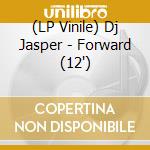 (LP Vinile) Dj Jasper - Forward (12') vinile