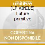 (LP VINILE) Future primitive cd