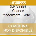 (LP Vinile) Chance Mcdermott - War Without End (12") vinile