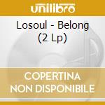 Losoul - Belong (2 Lp) cd